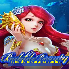 trans de programa santos